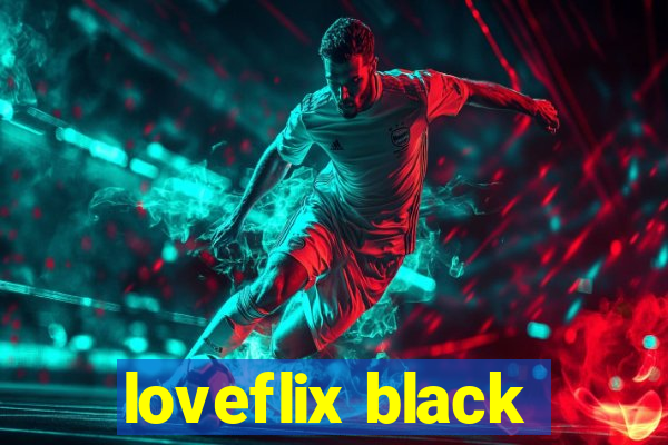 loveflix black